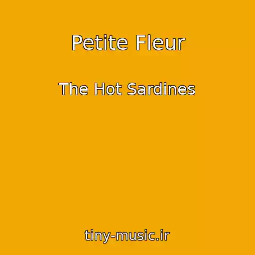 کاور آهنگ Petite Fleur از The Hot Sardines