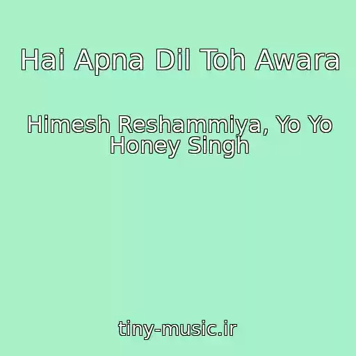 کاور آهنگ Hai Apna Dil Toh Awara از Himesh Reshammiya, Yo Yo Honey Singh