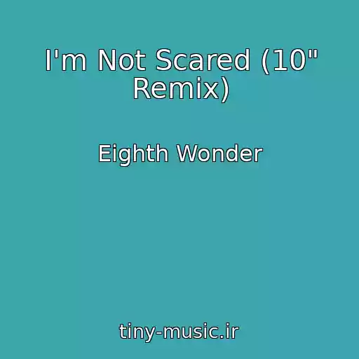کاور آهنگ I'm Not Scared (10" Remix) از Eighth Wonder
