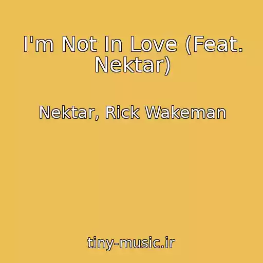 کاور آهنگ I'm Not In Love (Feat. Nektar) از Nektar, Rick Wakeman