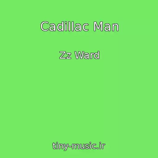 کاور آهنگ Cadillac Man از Zz Ward
