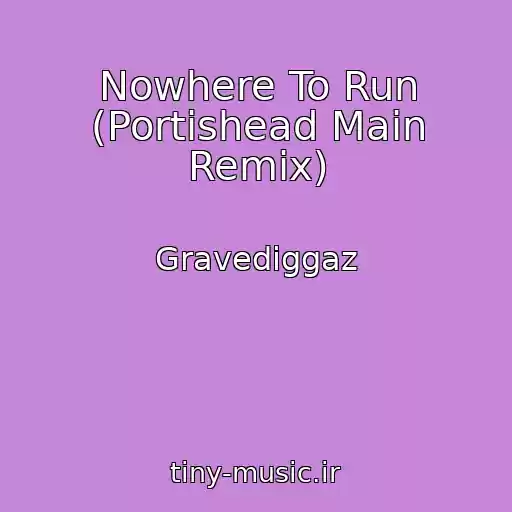کاور آهنگ Nowhere To Run (Portishead Main Remix) از Gravediggaz