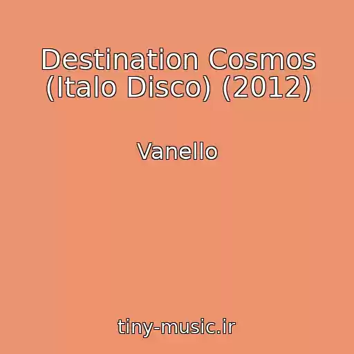 کاور آهنگ Destination Cosmos (Italo Disco) (2012) از Vanello