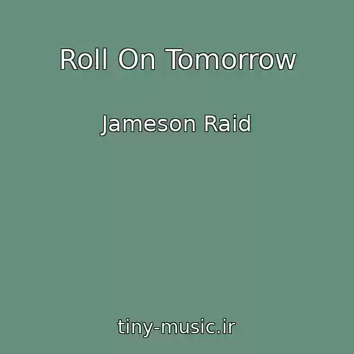 کاور آهنگ Roll On Tomorrow از Jameson Raid