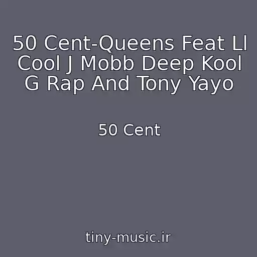 کاور آهنگ 50 Cent-Queens Feat Ll Cool J Mobb Deep Kool G Rap And Tony Yayo از 50 Cent