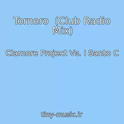 کاور آهنگ Tornero  (Club Radio Mix) از Clamore Project Vs. I Santo C