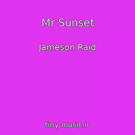 کاور آهنگ Mr Sunset از Jameson Raid