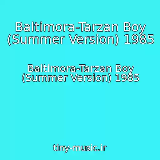 کاور آهنگ Baltimora-Tarzan Boy (Summer Version) 1985 از Baltimora-Tarzan Boy (Summer Version) 1985