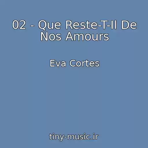کاور آهنگ 02 - Que Reste-T-Il De Nos Amours از Eva Cortes
