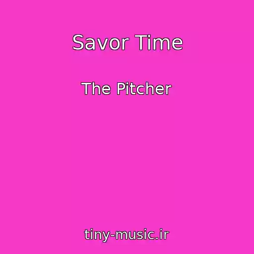 کاور آهنگ Savor Time از The Pitcher