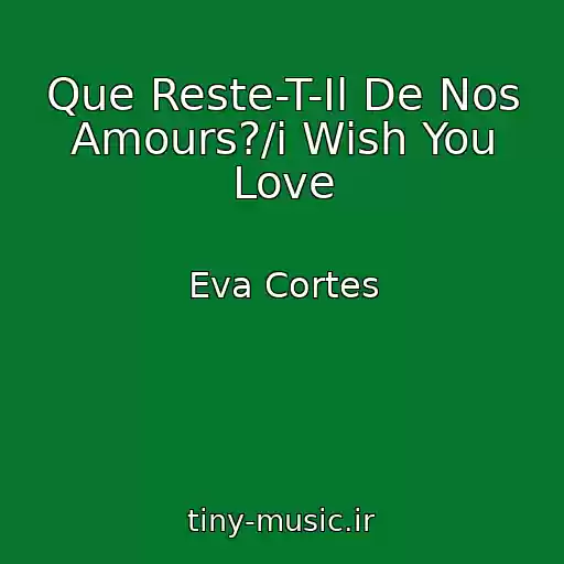 کاور آهنگ Que Reste-T-Il De Nos Amours?/i Wish You Love از Eva Cortes