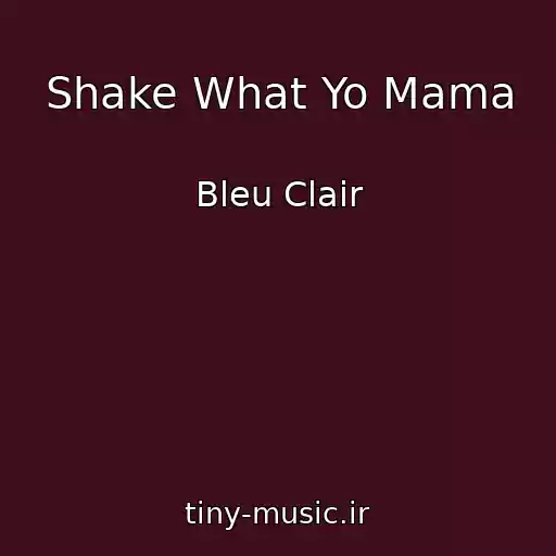 کاور آهنگ Shake What Yo Mama از Bleu Clair