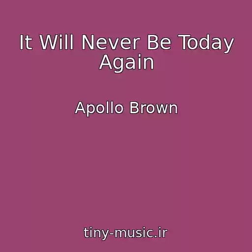 کاور آهنگ It Will Never Be Today Again از Apollo Brown