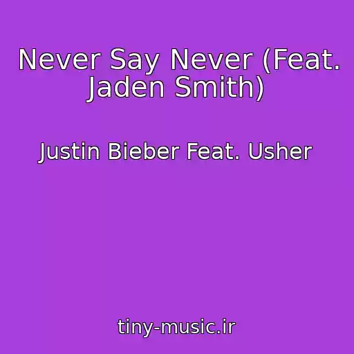 کاور آهنگ Never Say Never (Feat. Jaden Smith) از Justin Bieber Feat. Usher