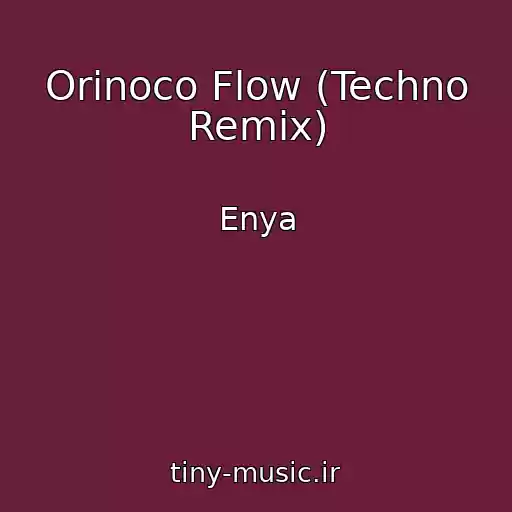 کاور آهنگ Orinoco Flow (Techno Remix) از Enya
