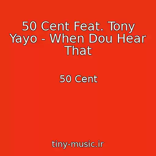 کاور آهنگ 50 Cent Feat. Tony Yayo - When Dou Hear That از 50 Cent