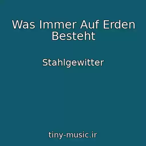 کاور آهنگ Was Immer Auf Erden Besteht از Stahlgewitter