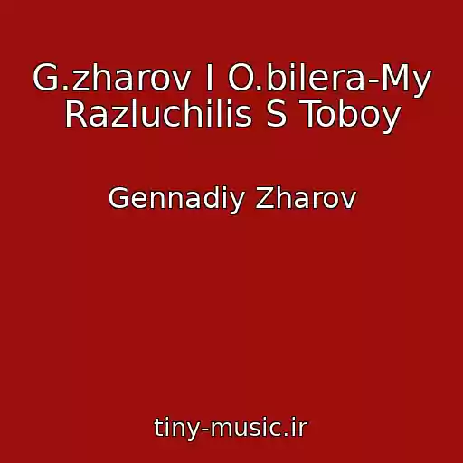 کاور آهنگ G.zharov I O.bilera-My Razluchilis S Toboy از Gennadiy Zharov