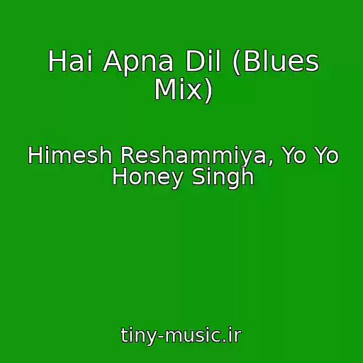 کاور آهنگ Hai Apna Dil (Blues Mix) از Himesh Reshammiya, Yo Yo Honey Singh