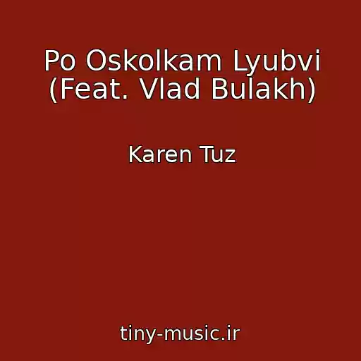 کاور آهنگ Po Oskolkam Lyubvi (Feat. Vlad Bulakh) از Karen Tuz