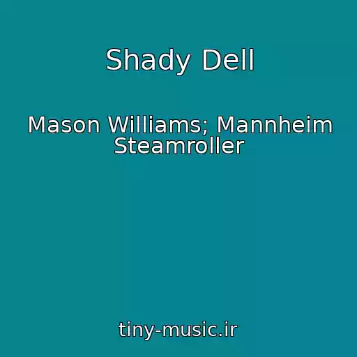 کاور آهنگ Shady Dell از Mason Williams; Mannheim Steamroller