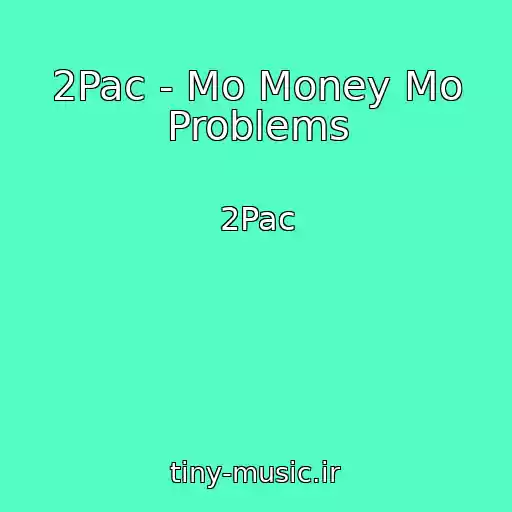 کاور آهنگ 2Pac - Mo Money Mo Problems از 2Pac