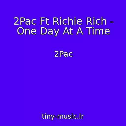 کاور آهنگ 2Pac Ft Richie Rich - One Day At A Time از 2Pac