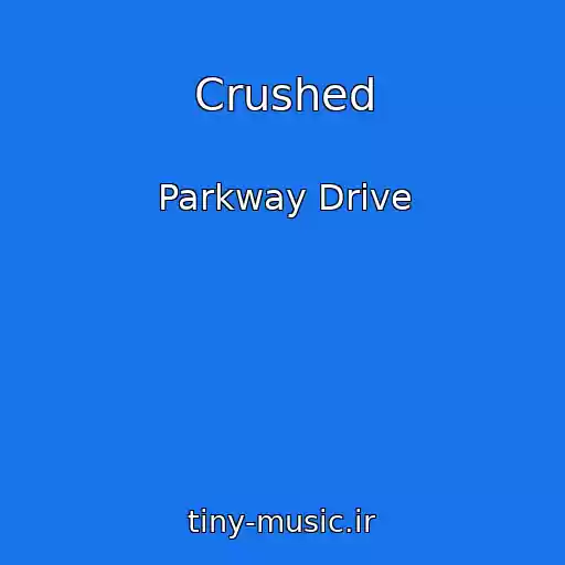 کاور آهنگ Crushed از Parkway Drive