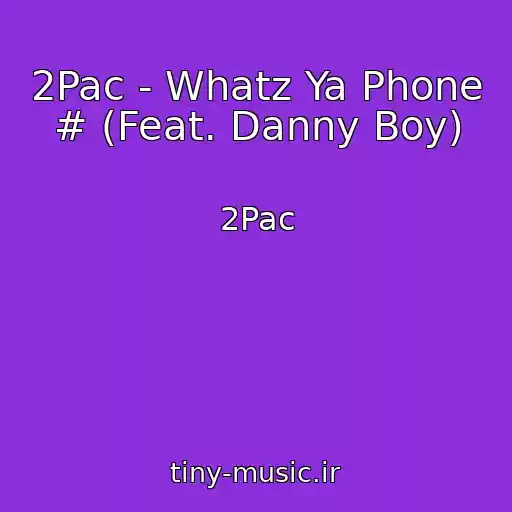 کاور آهنگ 2Pac - Whatz Ya Phone # (Feat. Danny Boy) از 2Pac