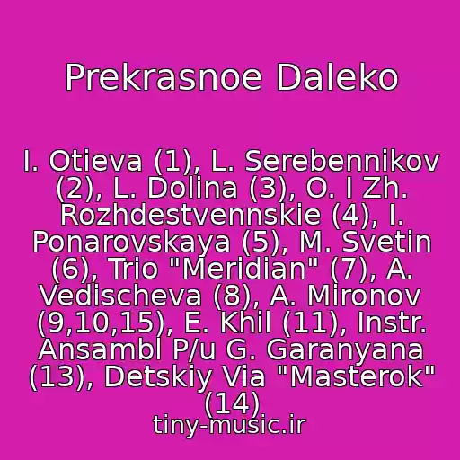 کاور آهنگ Prekrasnoe Daleko از I. Otieva (1), L. Serebennikov (2), L. Dolina (3), O. I Zh. Rozhdestvennskie (4), I. Ponarovskaya (5), M. Svetin (6), Trio "Meridian" (7), A. Vedischeva (8), A. Mironov (9,10,15), E. Khil (11), Instr. Ansambl P/u G. Garanyana (13), Detskiy Via "Masterok" (14)