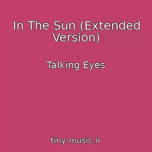 کاور آهنگ In The Sun (Extended Version) از Talking Eyes