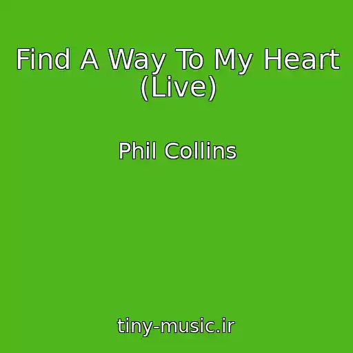 کاور آهنگ Find A Way To My Heart (Live) از Phil Collins