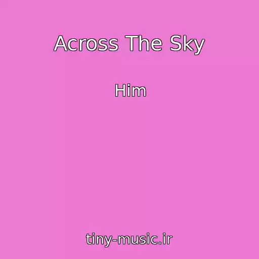 کاور آهنگ Across The Sky از Him