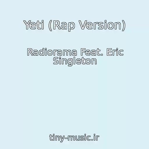 کاور آهنگ Yeti (Rap Version) از Radiorama Feat. Eric Singleton