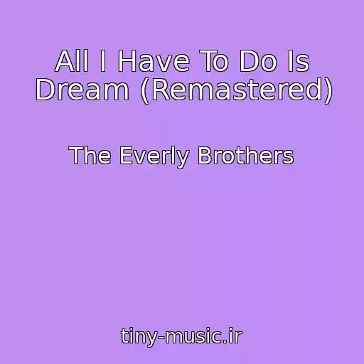 کاور آهنگ All I Have To Do Is Dream (Remastered) از The Everly Brothers
