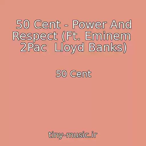 کاور آهنگ 50 Cent - Power And Respect (Ft. Eminem  2Pac  Lloyd Banks) از 50 Cent