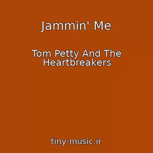 کاور آهنگ Jammin' Me از Tom Petty And The Heartbreakers