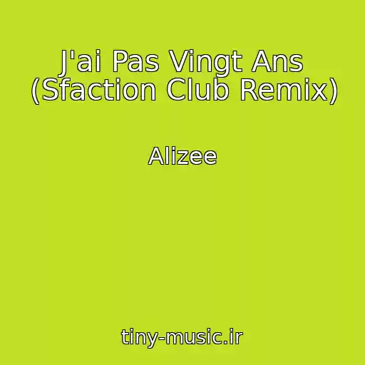 کاور آهنگ J'ai Pas Vingt Ans (Sfaction Club Remix) از Alizee