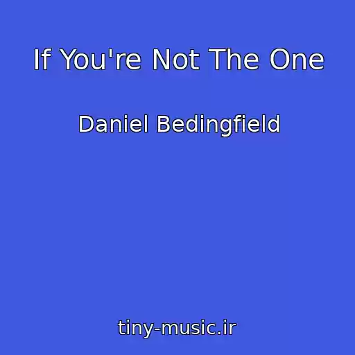 کاور آهنگ If You're Not The One از Daniel Bedingfield