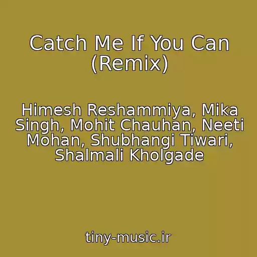 کاور آهنگ Catch Me If You Can (Remix) از Himesh Reshammiya, Mika Singh, Mohit Chauhan, Neeti Mohan, Shubhangi Tiwari, Shalmali Kholgade