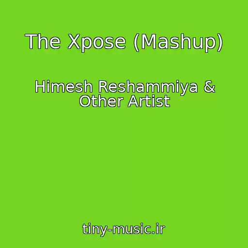 کاور آهنگ The Xpose (Mashup) از Himesh Reshammiya & Other Artist
