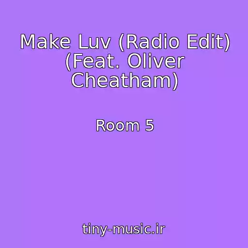 کاور آهنگ Make Luv (Radio Edit) (Feat. Oliver Cheatham) از Room 5