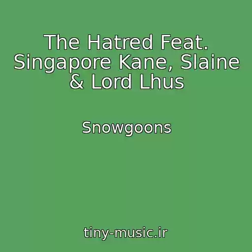 کاور آهنگ The Hatred Feat. Singapore Kane, Slaine & Lord Lhus از Snowgoons