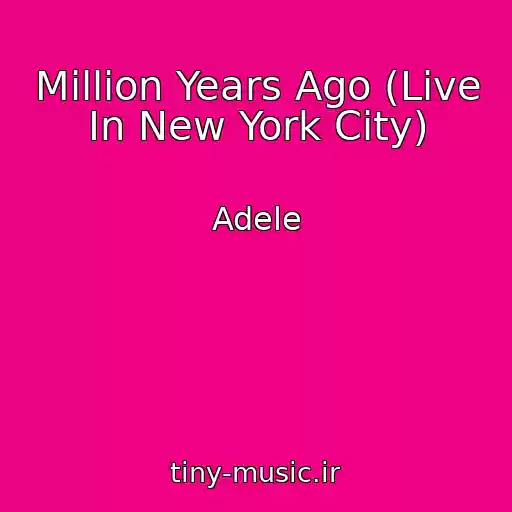 کاور آهنگ Million Years Ago (Live In New York City) از Adele