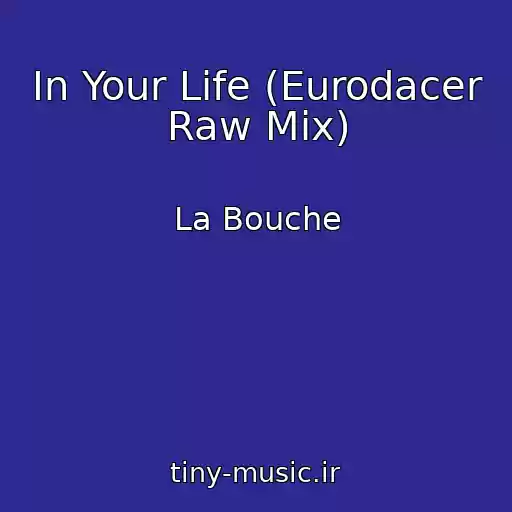 کاور آهنگ In Your Life (Eurodacer Raw Mix) از La Bouche