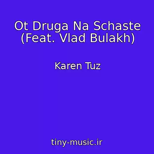 کاور آهنگ Ot Druga Na Schaste (Feat. Vlad Bulakh) از Karen Tuz