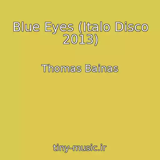 کاور آهنگ Blue Eyes (Italo Disco 2013) از Thomas Bainas