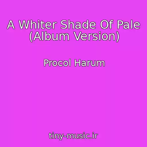 کاور آهنگ A Whiter Shade Of Pale (Album Version) از Procol Harum