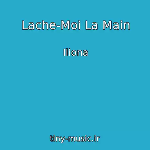 کاور آهنگ Lache-Moi La Main از Iliona