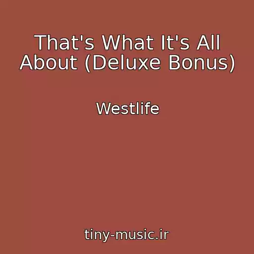 کاور آهنگ That's What It's All About (Deluxe Bonus) از Westlife